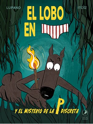 El Lobo En Calzoncillos Y El Misterio De La P Discreta