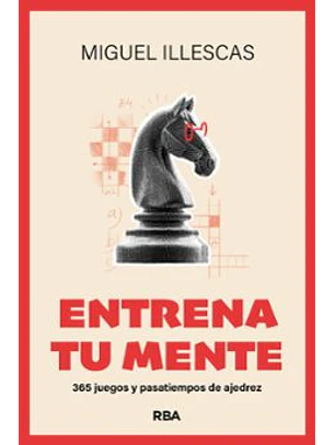 Entrena Tu Mente - Estimula Tu Cerebro Y Descubre Los Secretos Del Ajedrez