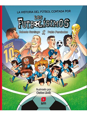 La Historia Del Futbol Contada Por Los Futbolisimos