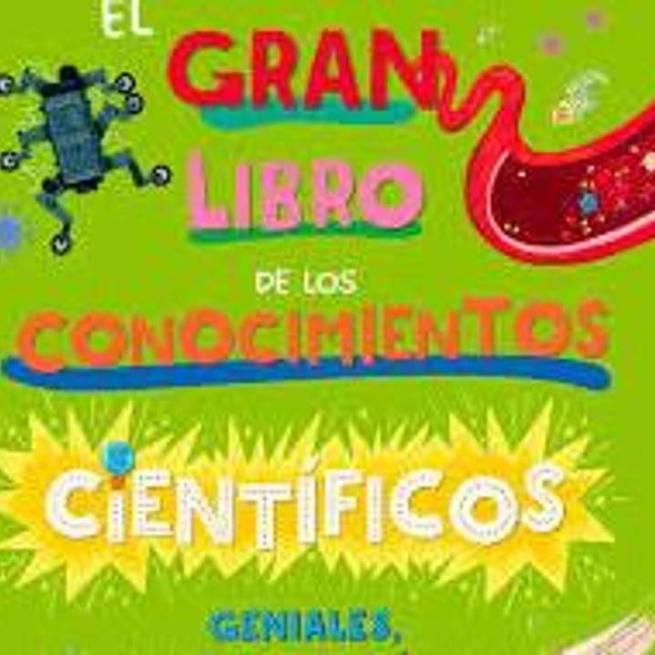 El Gran Libro De Los Conocimientos Cientificos Geniales Raros E Increibles 1