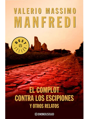 El Complot Contra Los Escipiones Y Otros Relatos