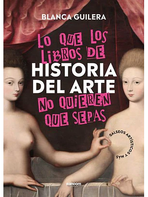 Lo Que Los Libros De Historia Del Arte No Quieren Que Sepas
