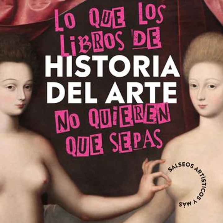 Lo Que Los Libros De Historia Del Arte No Quieren Que Sepas 1