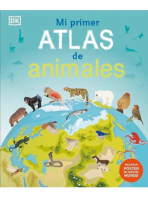 Mi Primer Atlas De Animales: Incluye Un Poster Desplegable A Todo Color  	
