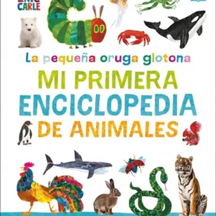 La Pequeña Oruga Glotona - Mi Primera Enciclopedia De Animales 1