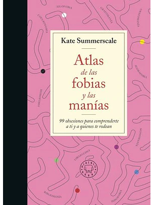 Atlas De Las Fobias Y Las Manias