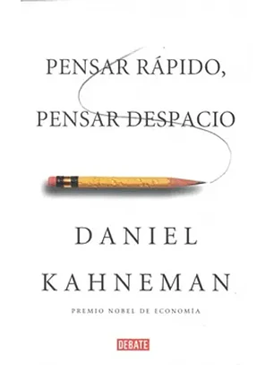 Pensar Rapido, Pensar Despacio