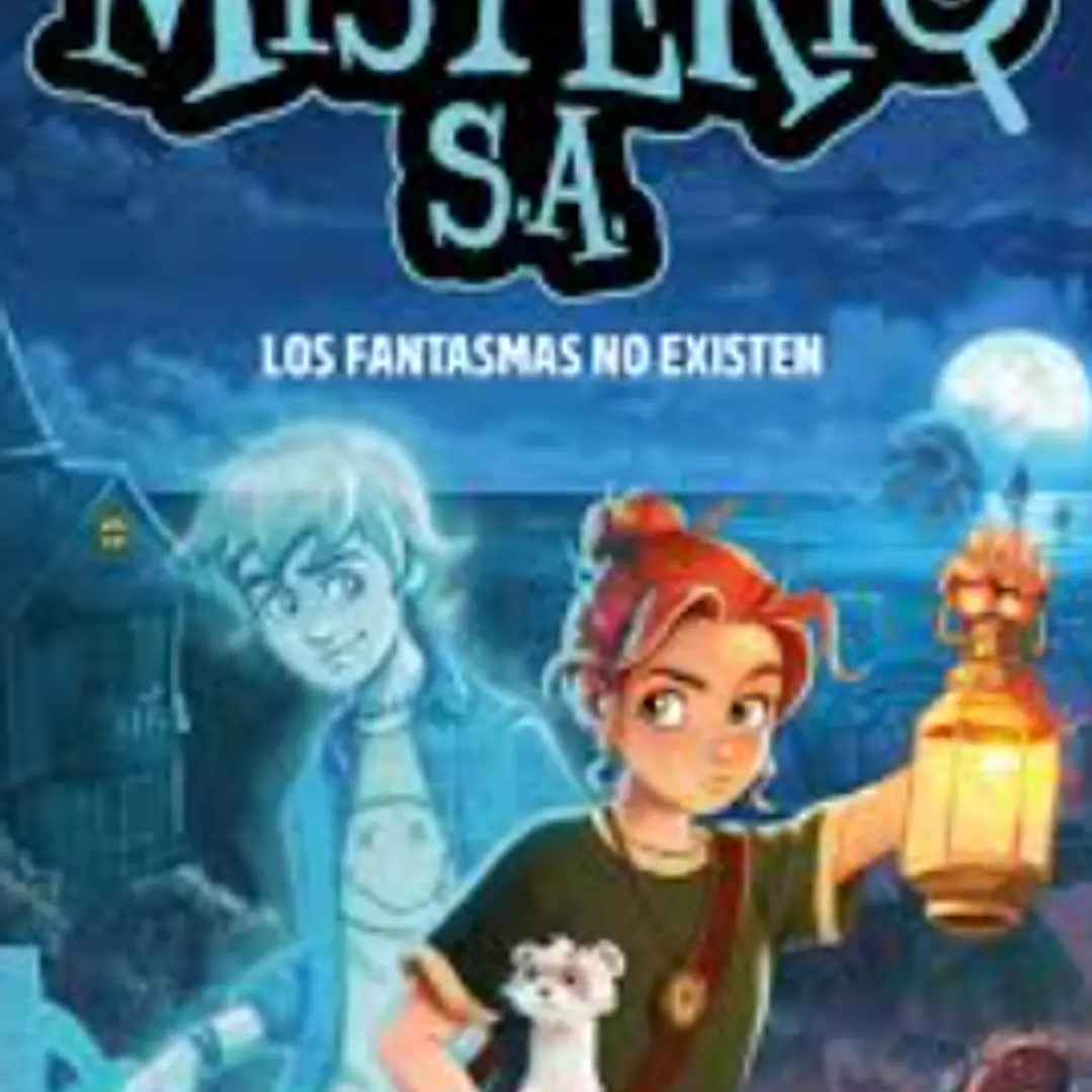 Misterio S.a 1 - Los Fantasmas No Existen 1