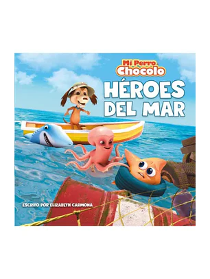 Mi Perro Chocolo 13: Heroes Del Mar