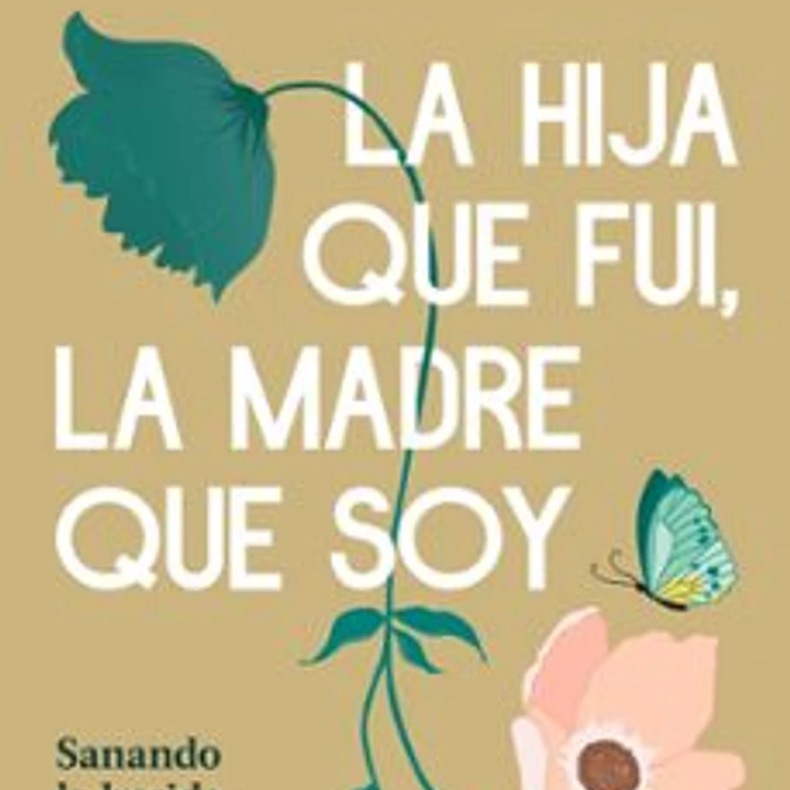 La Hija Que Fui, La Madre Que Soy 1