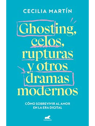 Ghosting, Celos, Rupturas Y Otros Dramas Modernos