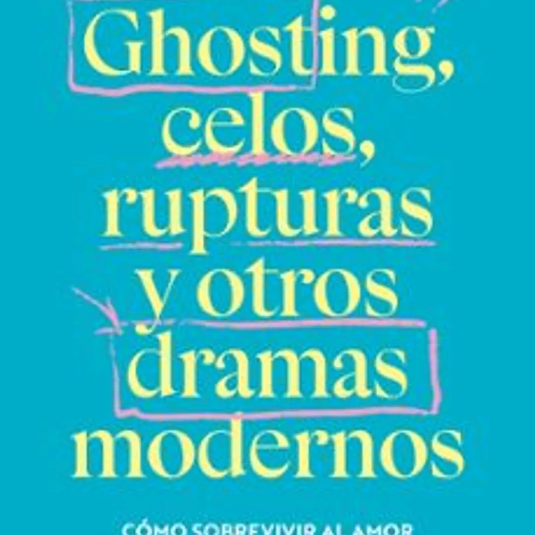 Ghosting, Celos, Rupturas Y Otros Dramas Modernos 1