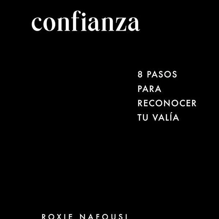 Confianza. 8 Pasos Para Reconocer Tu Valia 1