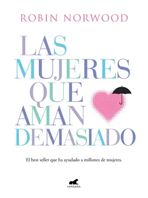 Las Mujeres Que Aman Demasiado  	