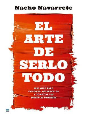 El Arte De Serlo Todo
