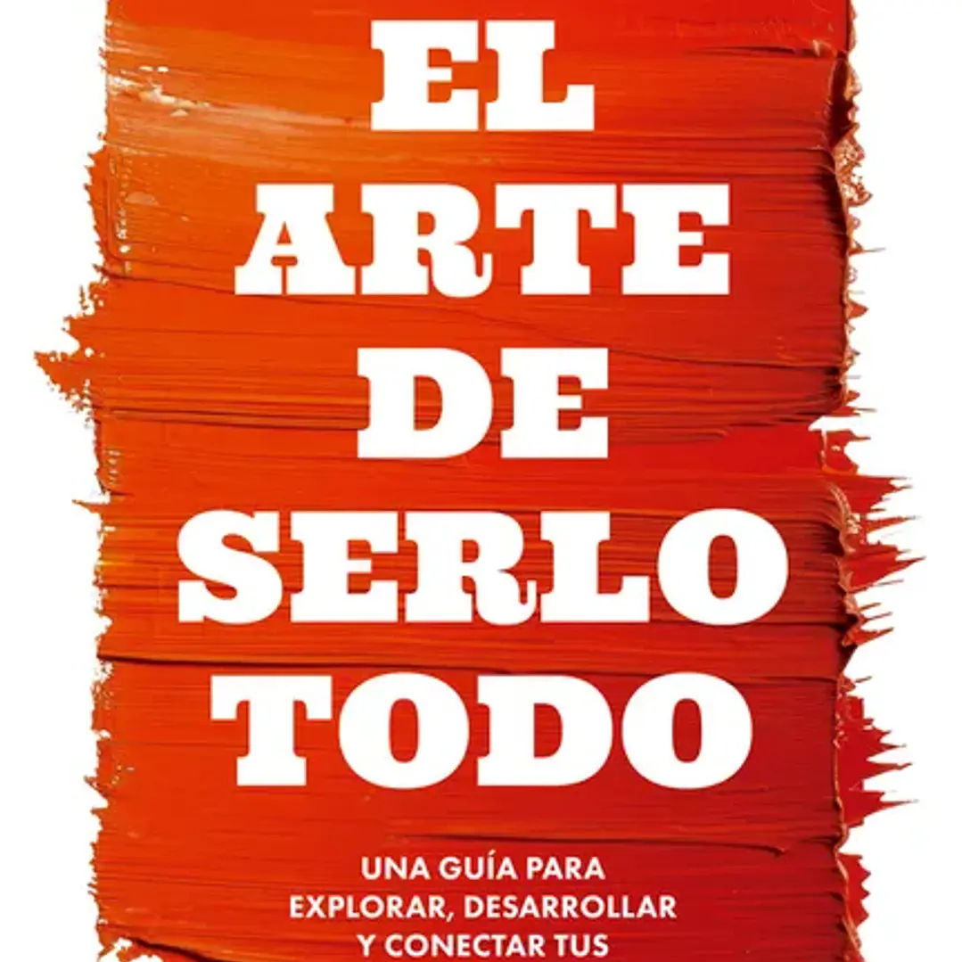 El Arte De Serlo Todo 1