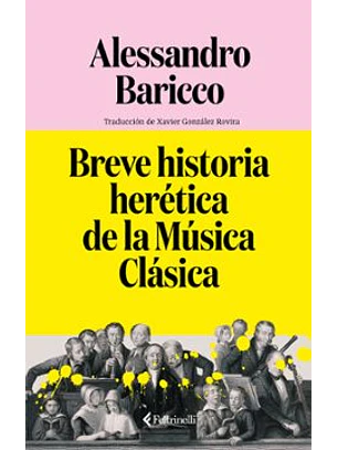 Breve Historia Herética De La Música Clásica