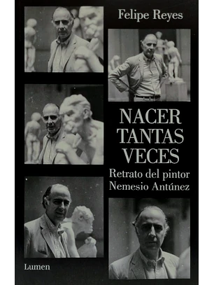 Nacer Tantas Veces Retrato Del Pintor Nemesio Antunez