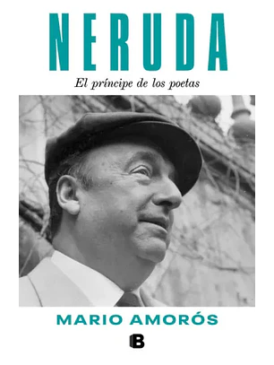 Neruda El Principe De Los Poetas