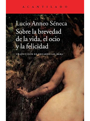 Sobre La Brevedad De La Vida, El Ocio Y La Felicidad