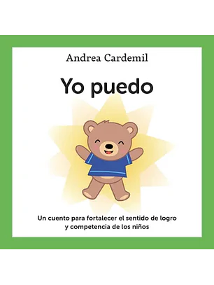 Yo Puedo: Un Cuento Para Fortalecer El Sentido De Logro Y Competencia De Los Niños