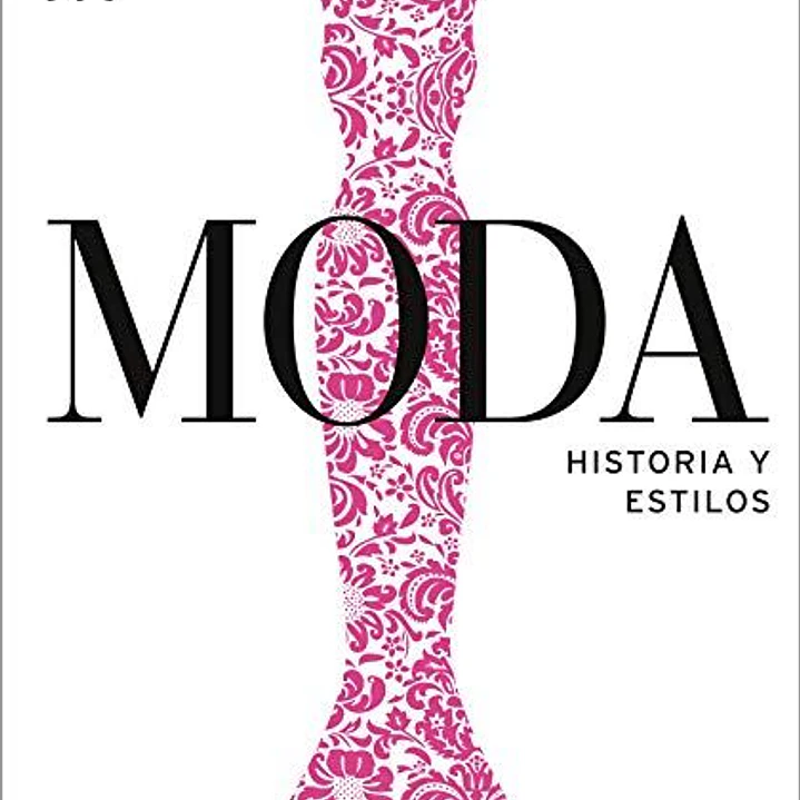 Moda: La Historia Visual Definitiva 1