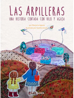 Las Arpilleras - Una Historia Contada Con Hilo Y Aguja