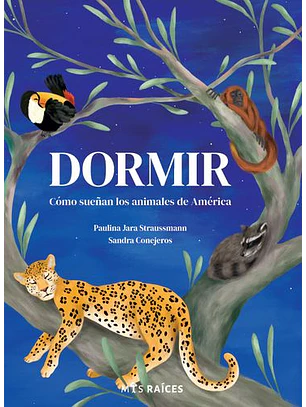 Dormir. Como Sueñan Los Animales De America