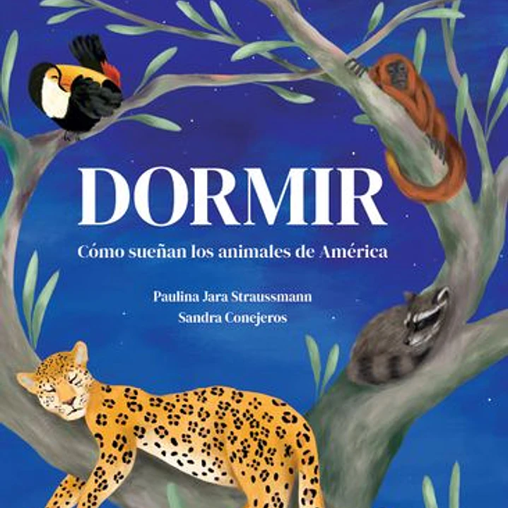 Dormir. Como Sueñan Los Animales De America 1