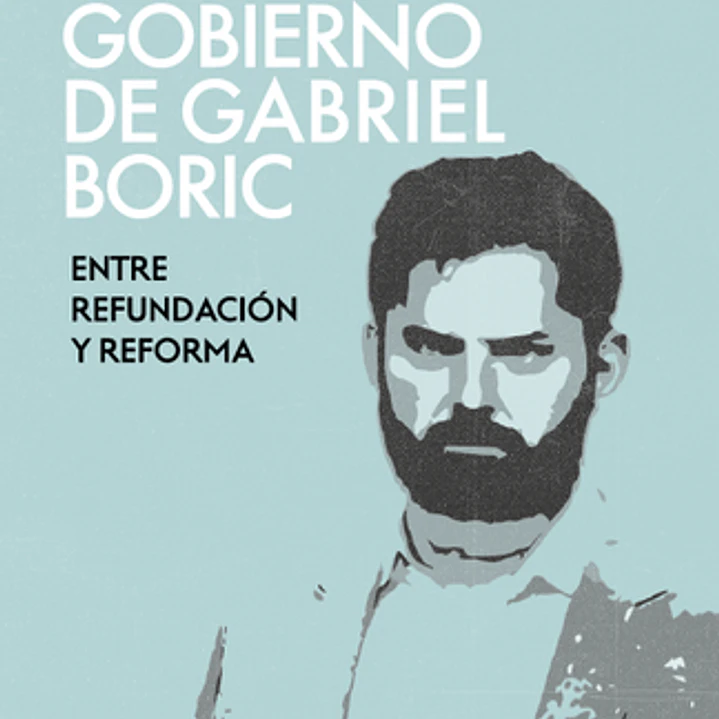 El Gobierno De Gabriel Boric 1