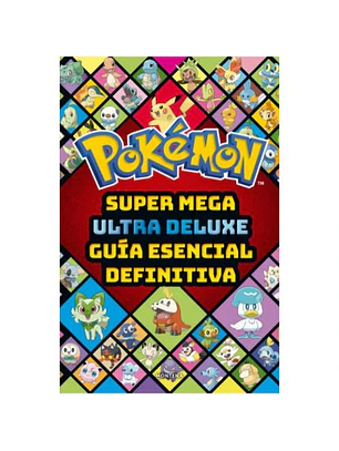 Pokemon. Super Mega Ultra Deluxe Guia Es