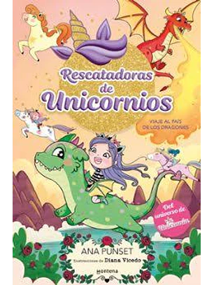 Rescatadoras De Unicornios 6 - Viaje Al País De Los Dragones: Del Universo De Unicornia