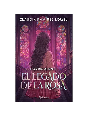 El Legado De La Rosa Academia Valrose 1 