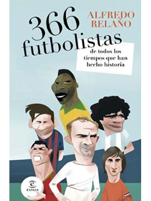 366 Futbolistas De Todos Los Tiempos Que Han Hecho Historia