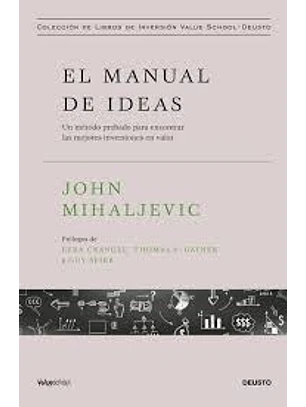El Manual De Ideas Un Metodo Probado Para Encontrar Las Mejores Inversiones En Valor