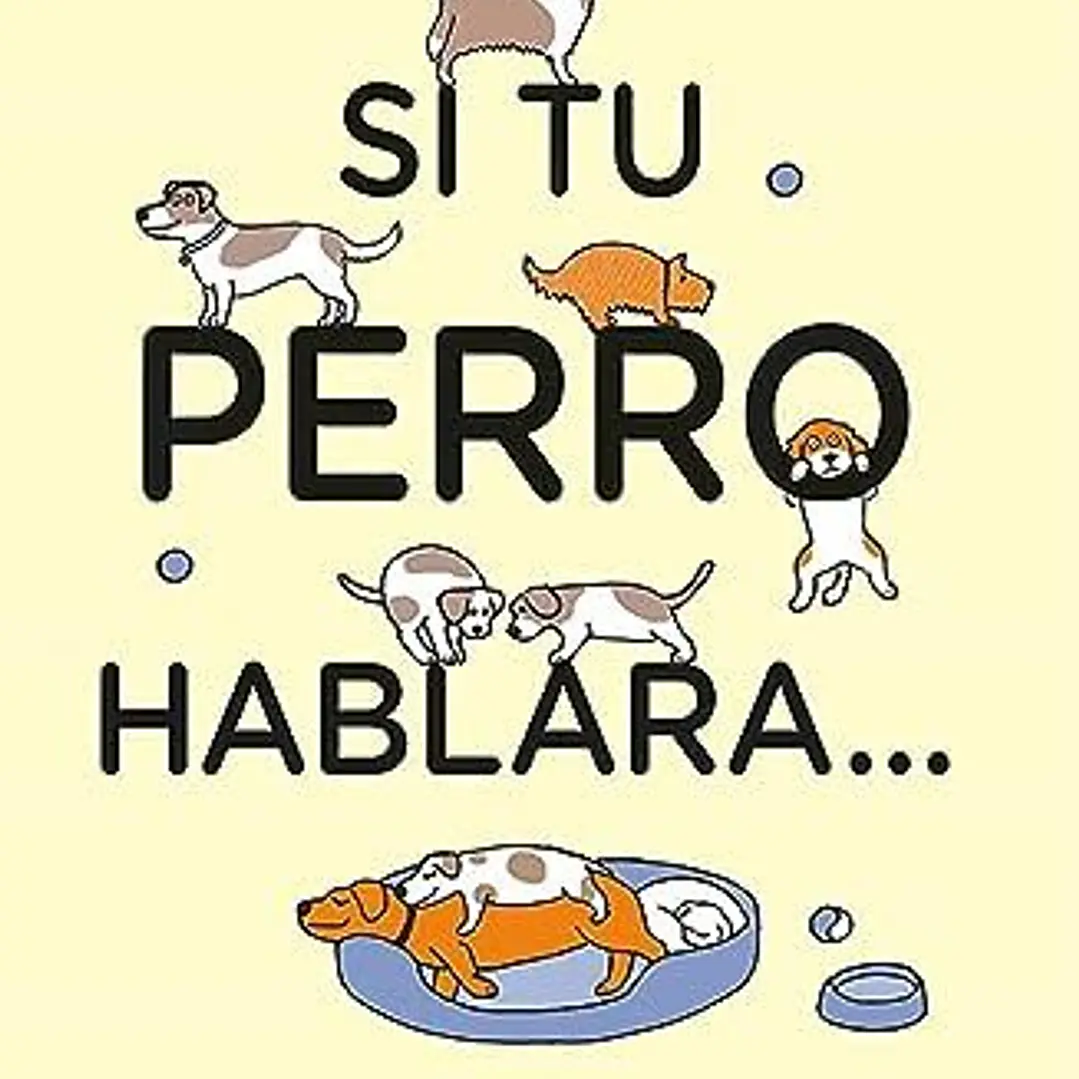 Si Tu Perro Hablara 1