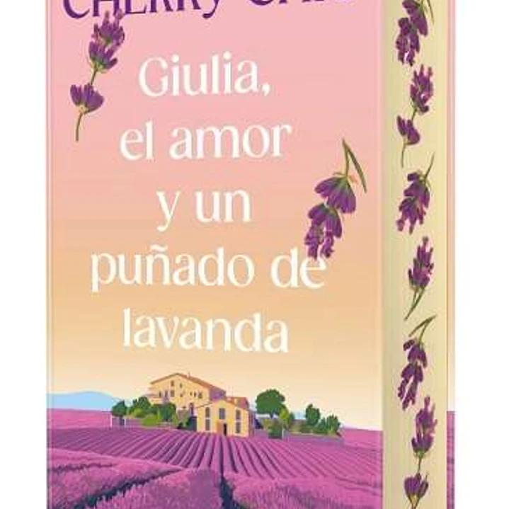 Giulia, El Amor Y Un Puñado De Lavanda (Cantos Pintados) 1