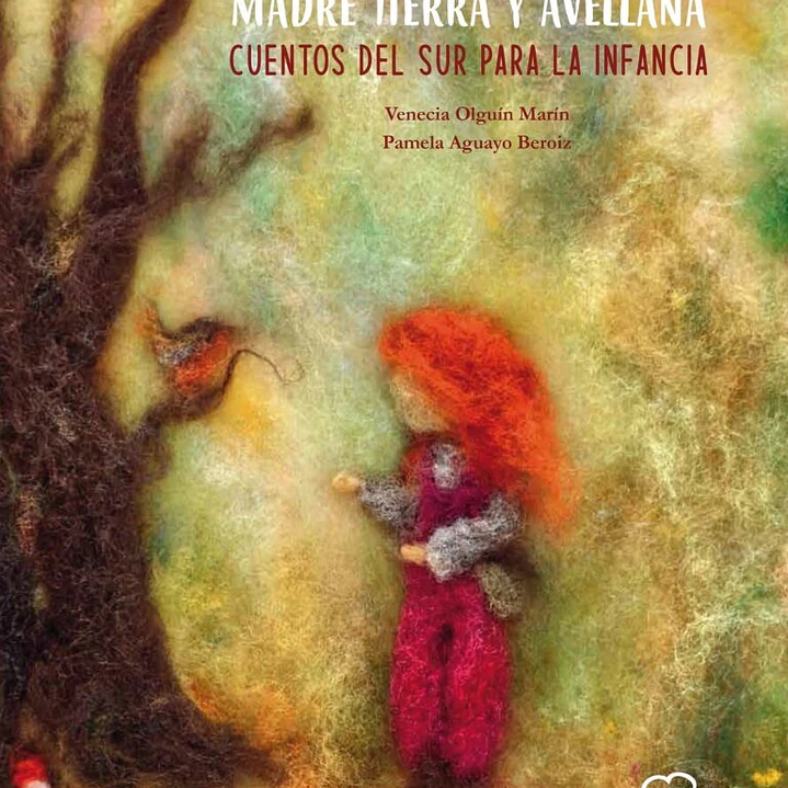 Madre Tierra Y Avellana: Cuentos Del Sur Para La Infancia 1