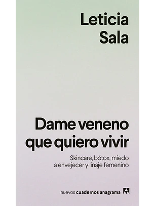 Dame Veneno Que Quiero Vivir. Skincare, Bótox, Miedo A Envejecer Y Linaje Femenino