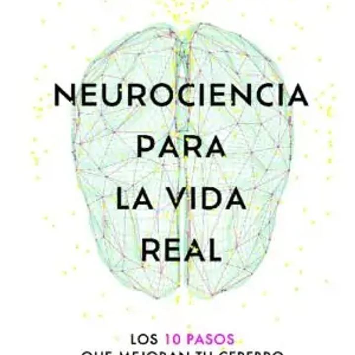 Neurociencia Para La Vida Real 1