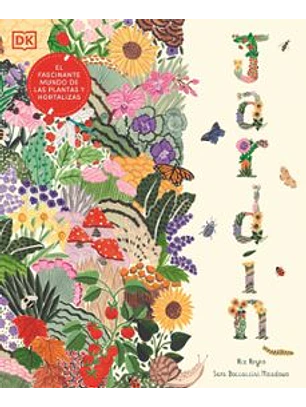 Jardin: El Fascinante Mundo De Las Plantas Y Hortalizas