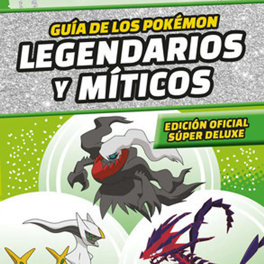 Guía De Los Pokémon Legendarios Y Singulares  (Edición Oficial Súper Deluxe) 1