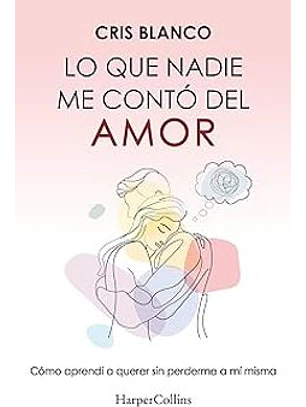 Lo Que Nadie Me Conto Del Amor