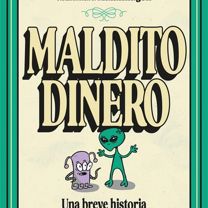 Maldito Dinero. Una Breve Historia Desde Mesopotamia Hasta Las Cripto 1