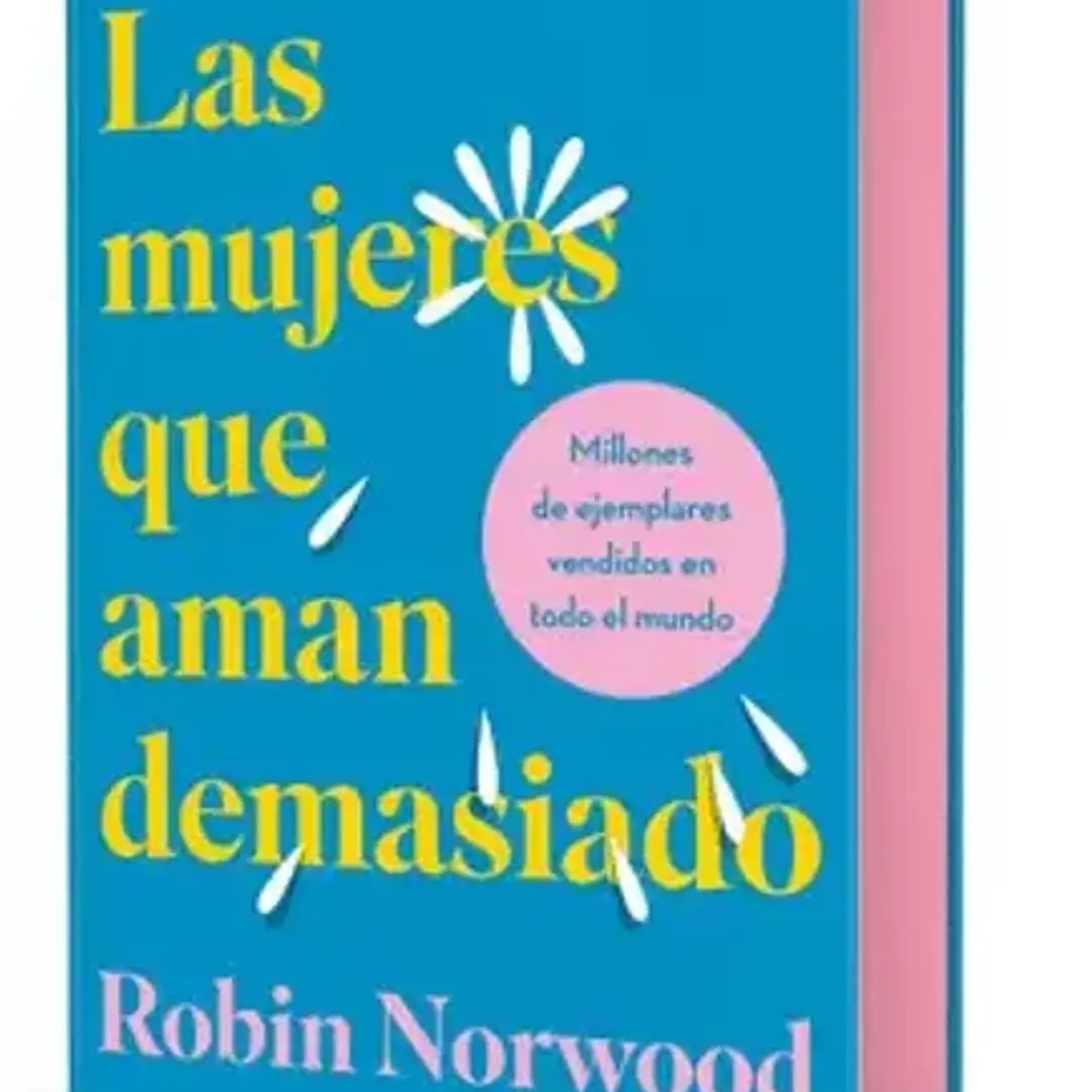 Las Mujeres Que Aman Demasiado. El Best Seller Que Ha Ayudado A Millones De Mujeres 1