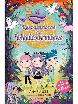 Rescatadoras De Unicornios 8 - Viaje Al País De Los Elfos: Del Universo De Unicornia