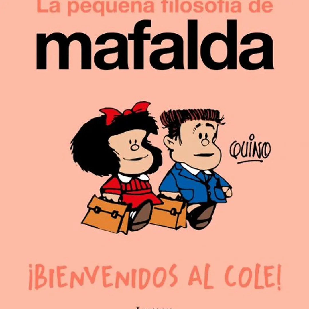¡Bienvenidos Al Cole! (La Pequeña Filosofia De Mafalda) 1