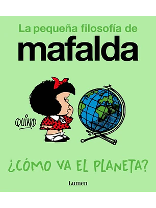Como Va El Planeta? (La Pequeña Filosofia De Mafalda)