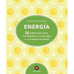 Energia: 50 Ejercicios Para Potenciar La Vitalidad