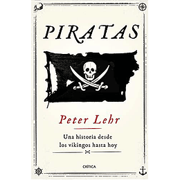 Piratas Una Historia Desde Los Vikingos Hasta Hoy